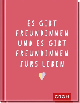 Abbildung von Groh Verlag | Es gibt Freundinnen. Und es gibt Freundinnen fürs Leben | 1. Auflage | 2021 | beck-shop.de