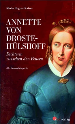 Abbildung von Kaiser | Annette von Droste-Hülshoff. Dichterin zwischen den Feuern | 1. Auflage | 2021 | beck-shop.de