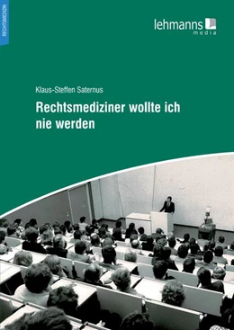 Abbildung von Saternus | Rechtsmediziner wollte ich nie werden | 1. Auflage | 2021 | beck-shop.de