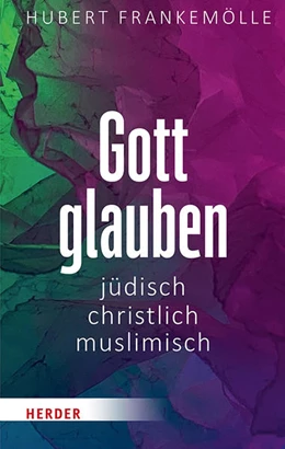 Abbildung von Frankemölle | Gott glauben - jüdisch, christlich, muslimisch | 1. Auflage | 2021 | beck-shop.de