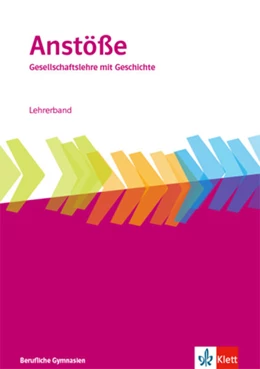 Abbildung von Anstöße Gesellschaftslehre mit Geschichte. Allgemeine Ausgabe Berufliche Gymnasien. Lehrerband Klasse 11-13 | 1. Auflage | 2021 | beck-shop.de