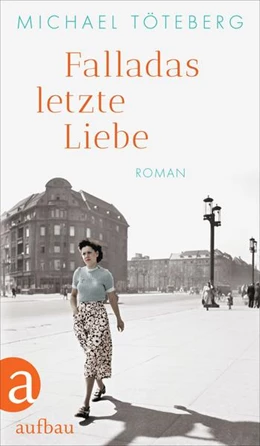 Abbildung von Töteberg | Falladas letzte Liebe | 1. Auflage | 2021 | beck-shop.de