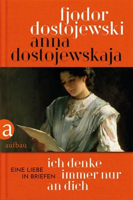 Abbildung von Dostojewskaja / Dostojewski | Ich denke immer nur an Dich | 1. Auflage | 2021 | beck-shop.de