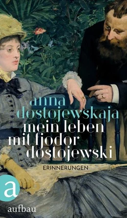 Abbildung von Dostojewskaja | Mein Leben mit Fjodor Dostojewski | 1. Auflage | 2021 | beck-shop.de