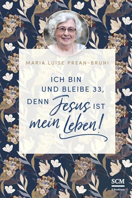 Abbildung von Prean-Bruni | Ich bin und bleibe 33, denn Jesus ist mein Leben! | 1. Auflage | 2021 | beck-shop.de