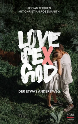 Abbildung von Teichen / Rossmanith | Love, Sex, God | 1. Auflage | 2021 | beck-shop.de
