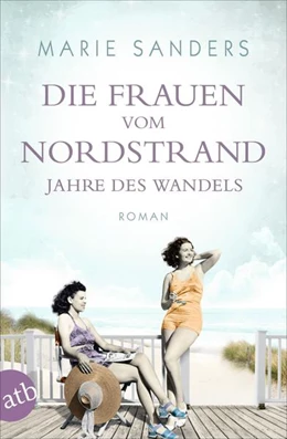 Abbildung von Sanders | Die Frauen vom Nordstrand - Jahre des Wandels | 1. Auflage | 2021 | beck-shop.de