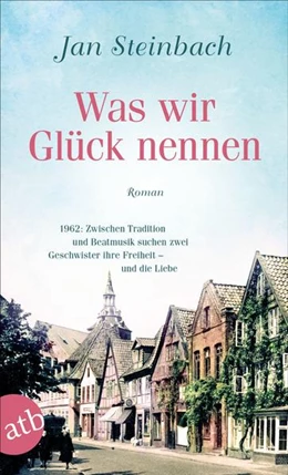 Abbildung von Steinbach | Was wir Glück nennen | 1. Auflage | 2022 | beck-shop.de