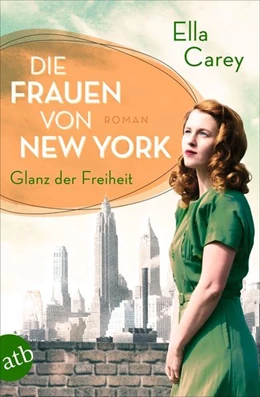 Abbildung von Carey | Die Frauen von New York - Glanz der Freiheit | 1. Auflage | 2021 | beck-shop.de