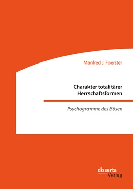 Abbildung von Foerster | Charakter totalitärer Herrschaftsformen. Psychogramme des Bösen | 1. Auflage | 2021 | beck-shop.de