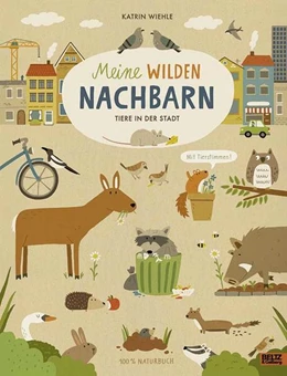 Abbildung von Wiehle | Meine wilden Nachbarn - Tiere in der Stadt | 1. Auflage | 2021 | beck-shop.de