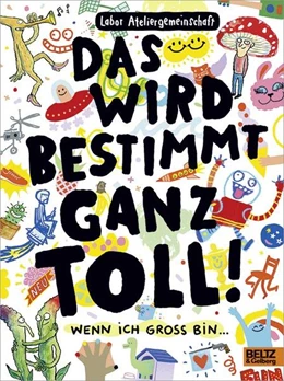 Abbildung von Labor Ateliergemeinschaft | Das wird bestimmt ganz toll! | 1. Auflage | 2021 | beck-shop.de