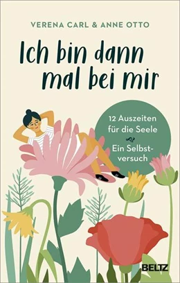 Abbildung von Carl / Otto | Ich bin dann mal bei mir | 1. Auflage | 2021 | beck-shop.de
