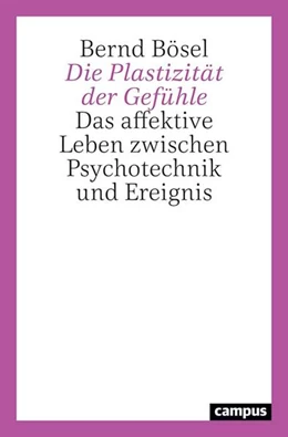 Abbildung von Bösel | Die Plastizität der Gefühle | 1. Auflage | 2021 | beck-shop.de