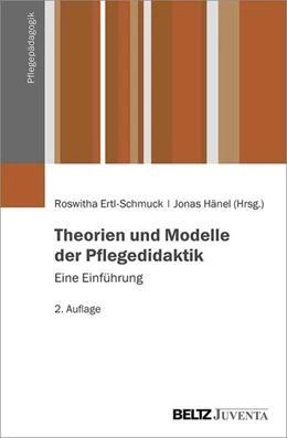 Abbildung von Ertl-Schmuck / Hänel | Theorien und Modelle der Pflegedidaktik | 2. Auflage | 2021 | beck-shop.de