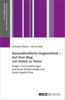 Abbildung von Mielck / Wild | Gesundheitliche Ungleichheit - Auf dem Weg von Daten zu Taten | 1. Auflage | 2021 | beck-shop.de