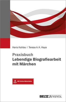 Abbildung von Kahlau / Kaya | Praxisbuch Lebendige Biografiearbeit mit Märchen | 1. Auflage | 2021 | beck-shop.de
