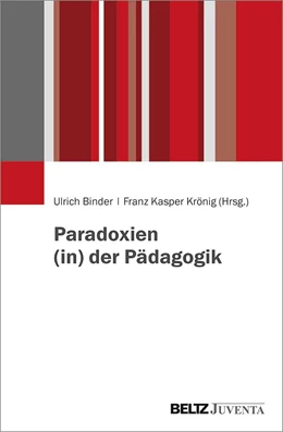 Abbildung von Binder / Krönig | Paradoxien (in) der Pädagogik | 1. Auflage | 2021 | beck-shop.de