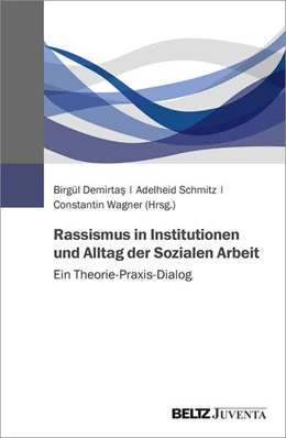 Abbildung von Demirtas / Schmitz | Rassismus in Institutionen und Alltag der Sozialen Arbeit | 1. Auflage | 2021 | beck-shop.de