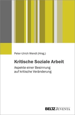 Abbildung von Wendt | Kritische Soziale Arbeit | 1. Auflage | 2022 | beck-shop.de