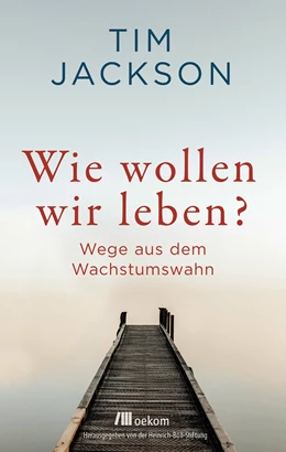 Abbildung von Jackson | Wie wollen wir leben? | 1. Auflage | 2021 | beck-shop.de