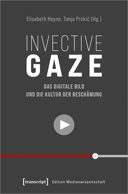 Abbildung von Heyne / Prokic | Invective Gaze – Das digitale Bild und die Kultur der Beschämung | 1. Auflage | 2022 | beck-shop.de