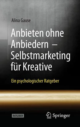 Abbildung von Gause | Anbieten ohne Anbiedern - Selbstmarketing für Kreative | 1. Auflage | 2021 | beck-shop.de