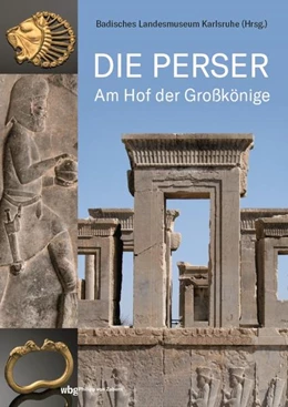 Abbildung von Badisches Landesmuseum Karlsruhe | Die Perser | 1. Auflage | 2021 | beck-shop.de