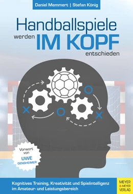 Abbildung von Memmert / König | Handballspiele werden im Kopf entschieden | 1. Auflage | 2021 | beck-shop.de