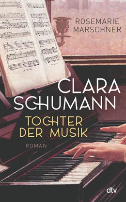 Abbildung von Marschner | Clara Schumann - Tochter der Musik | 1. Auflage | 2021 | beck-shop.de