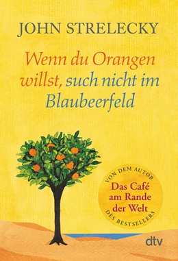 Abbildung von Strelecky | Wenn du Orangen willst, such nicht im Blaubeerfeld | 10. Auflage | 2021 | beck-shop.de