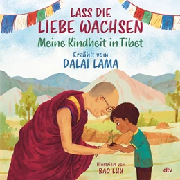 Abbildung von Dalai Lama | Lass die Liebe wachsen – Meine Kindheit in Tibet | 1. Auflage | 2021 | beck-shop.de