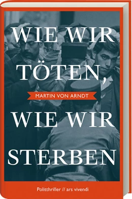 Abbildung von Arndt | Wie wir töten, wie wir sterben - Shortlist Crime Cologne Award 2022 | 1. Auflage | 2021 | beck-shop.de