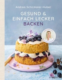 Abbildung von Schirmaier-Huber | Gesund und einfach lecker backen | 1. Auflage | 2021 | beck-shop.de