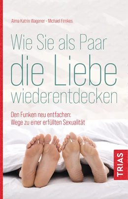 Abbildung von Wagener / Firnkes | Wie Sie als Paar die Liebe wiederentdecken | 1. Auflage | 2021 | beck-shop.de