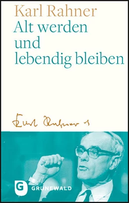 Abbildung von Rahner / Batlogg | Alt werden und lebendig bleiben | 1. Auflage | 2021 | beck-shop.de