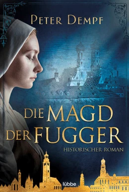 Abbildung von Dempf | Die Magd der Fugger | 1. Auflage | 2021 | beck-shop.de
