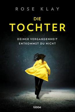 Abbildung von Klay | Die Tochter - Deiner Vergangenheit entkommst du nicht! | 1. Auflage | 2022 | beck-shop.de