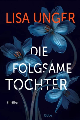 Abbildung von Unger | Die folgsame Tochter | 1. Auflage | 2021 | beck-shop.de