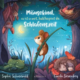 Abbildung von Schoenwald | Mäusekind, es ist so weit, bald beginnt die Schlafenszeit | 1. Auflage | 2021 | beck-shop.de