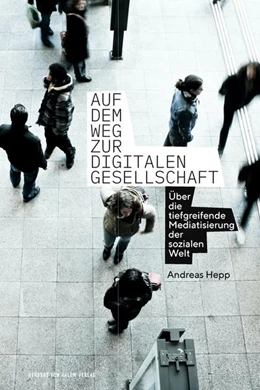 Abbildung von Hepp | Auf dem Weg zur digitalen Gesellschaft | 1. Auflage | 2021 | beck-shop.de