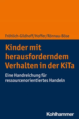 Abbildung von Fröhlich-Gildhoff / Rönnau-Böse | Kinder mit herausforderndem Verhalten in der KiTa | 1. Auflage | 2021 | beck-shop.de