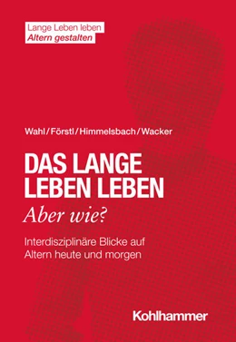 Abbildung von Wahl / Förstl | Das lange Leben leben - aber wie? | 1. Auflage | 2021 | beck-shop.de