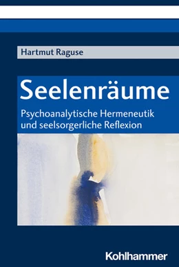 Abbildung von Raguse / Dällenbach | Seelenräume | 1. Auflage | 2022 | beck-shop.de