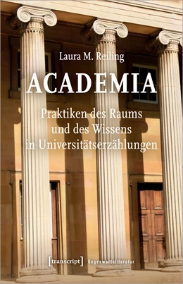 Abbildung von Reiling | Academia. Praktiken des Raums und des Wissens in Universitätserzählungen | 1. Auflage | 2021 | 11 | beck-shop.de