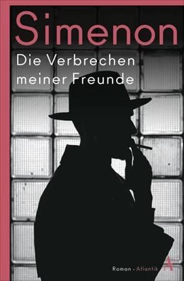 Abbildung von Simenon | Die Verbrechen meiner Freunde | 1. Auflage | 2021 | beck-shop.de