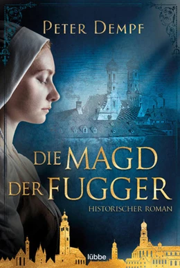 Abbildung von Dempf | Die Magd der Fugger | 1. Auflage | 2021 | beck-shop.de