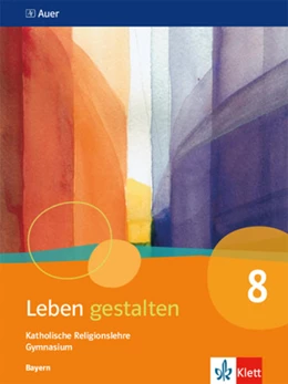 Abbildung von Leben gestalten 8. Ausgabe Bayern. Schulbuch Klasse 8 | 1. Auflage | 2022 | beck-shop.de