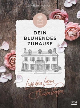 Abbildung von Mokosch | Dein blühendes Zuhause | 1. Auflage | 2021 | beck-shop.de