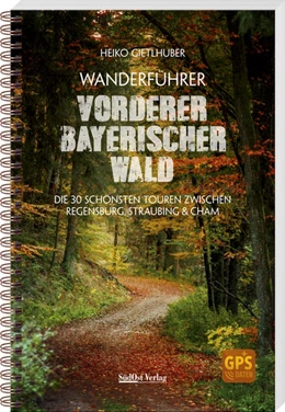 Abbildung von Gietlhuber | Wanderführer Vorderer Bayerischer Wald | 1. Auflage | 2022 | beck-shop.de